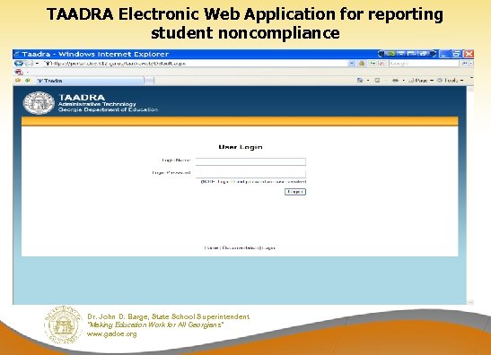 TAADRA Electronic Web Application for reporting student noncompliance Dr. John D. Barge, State School