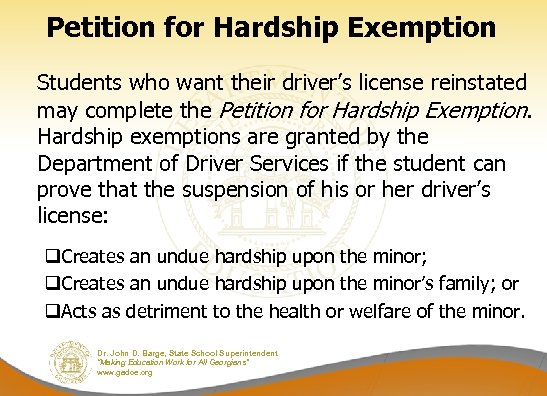 Petition for Hardship Exemption Students who want their driver’s license reinstated may complete the