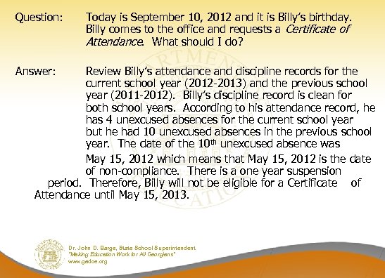Question: Today is September 10, 2012 and it is Billy’s birthday. Billy comes to