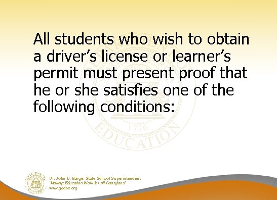 All students who wish to obtain a driver’s license or learner’s permit must present