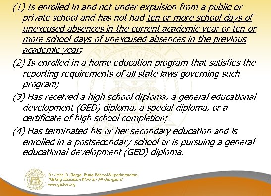 (1) Is enrolled in and not under expulsion from a public or private school