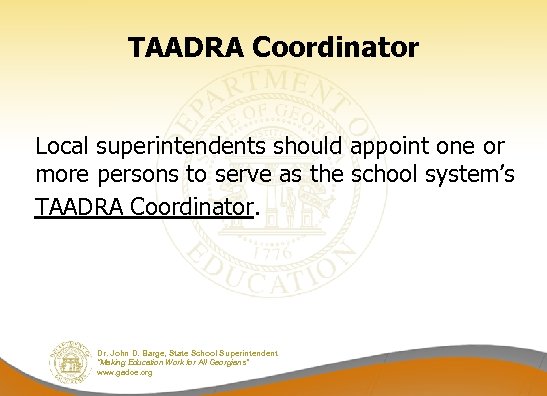 TAADRA Coordinator Local superintendents should appoint one or more persons to serve as the