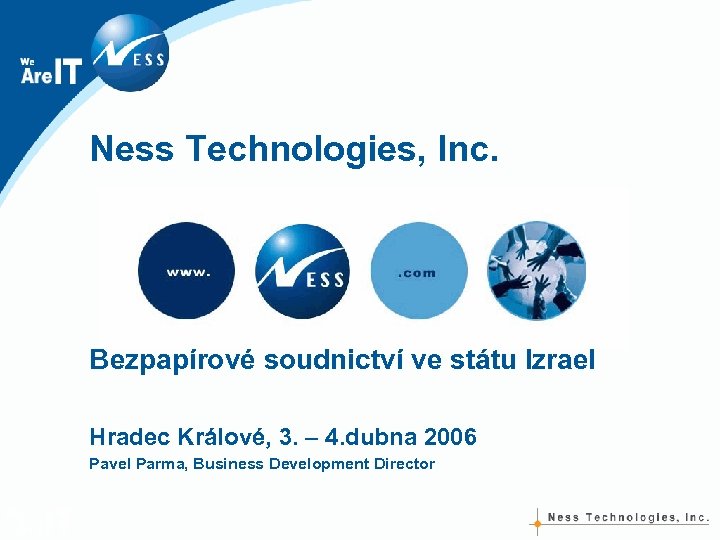 Ness Technologies, Inc. Bezpapírové soudnictví ve státu Izrael Hradec Králové, 3. – 4. dubna