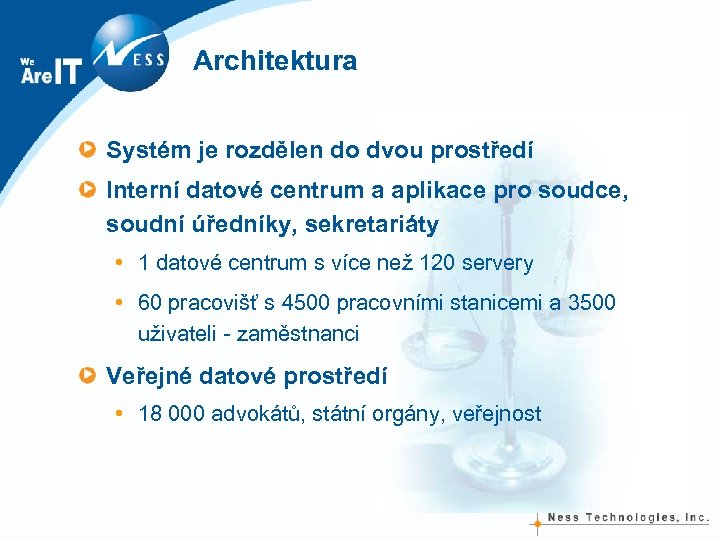 Architektura Systém je rozdělen do dvou prostředí Interní datové centrum a aplikace pro soudce,