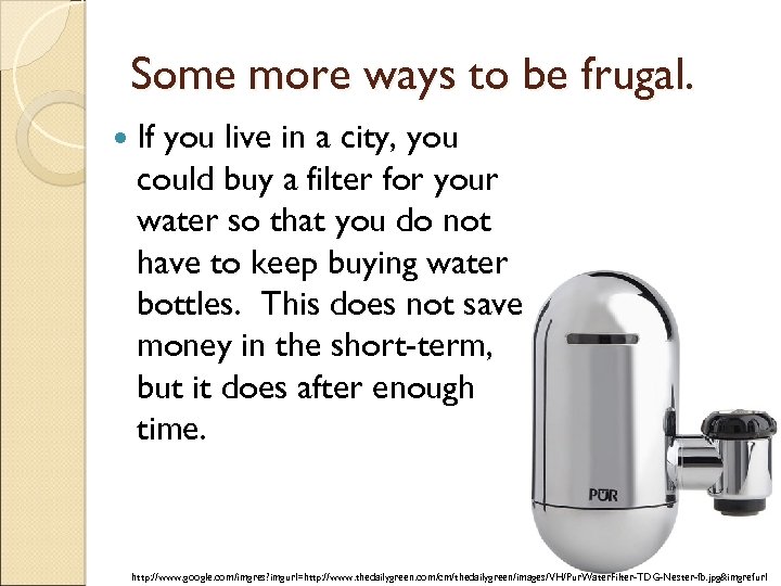 Some more ways to be frugal. If you live in a city, you could
