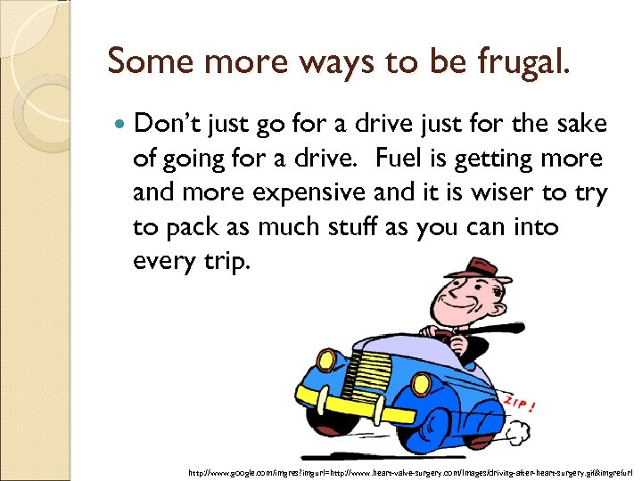 Some more ways to be frugal. Don’t just go for a drive just for