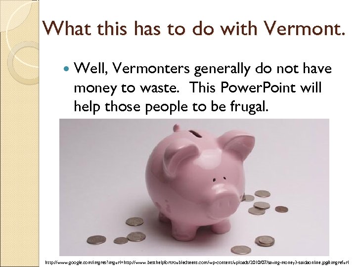What this has to do with Vermont. Well, Vermonters generally do not have money