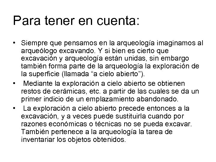 Para tener en cuenta: • Siempre que pensamos en la arqueología imaginamos al arqueólogo