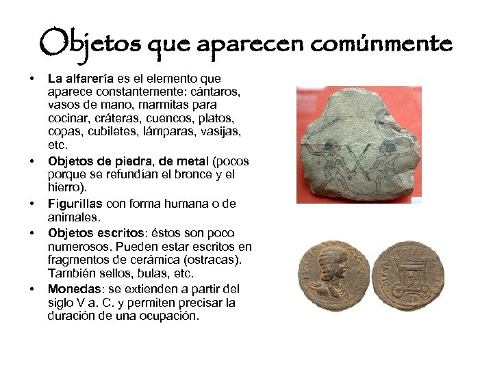 Objetos que aparecen comúnmente • • • La alfarería es el elemento que aparece