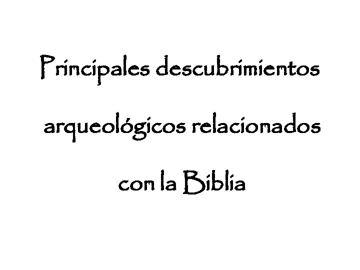 Principales descubrimientos arqueológicos relacionados con la Biblia 