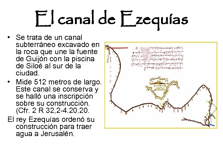 El canal de Ezequías • Se trata de un canal subterráneo excavado en la