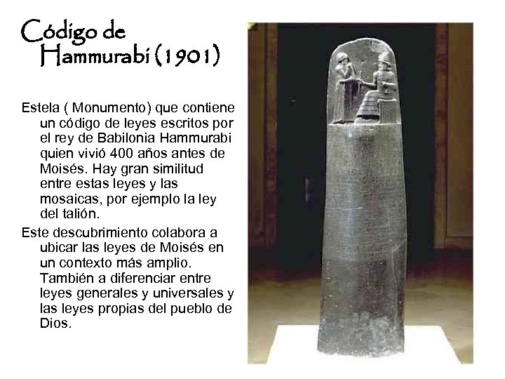 Código de Hammurabi (1901) Estela ( Monumento) que contiene un código de leyes escritos