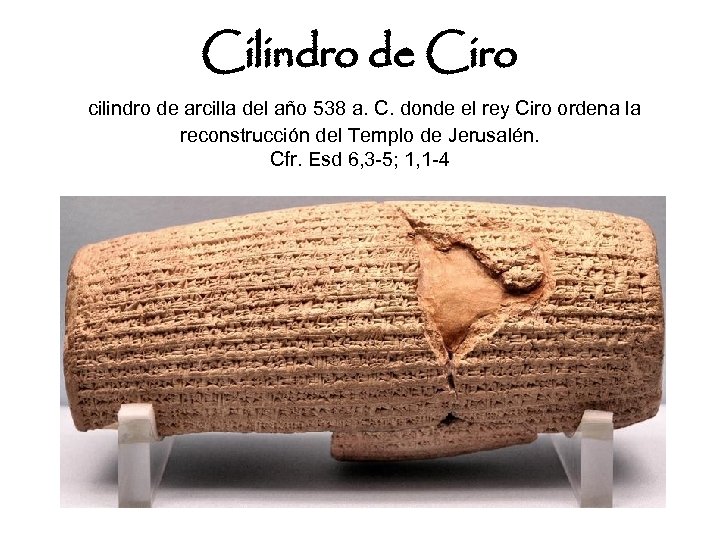 Cilindro de Ciro cilindro de arcilla del año 538 a. C. donde el rey