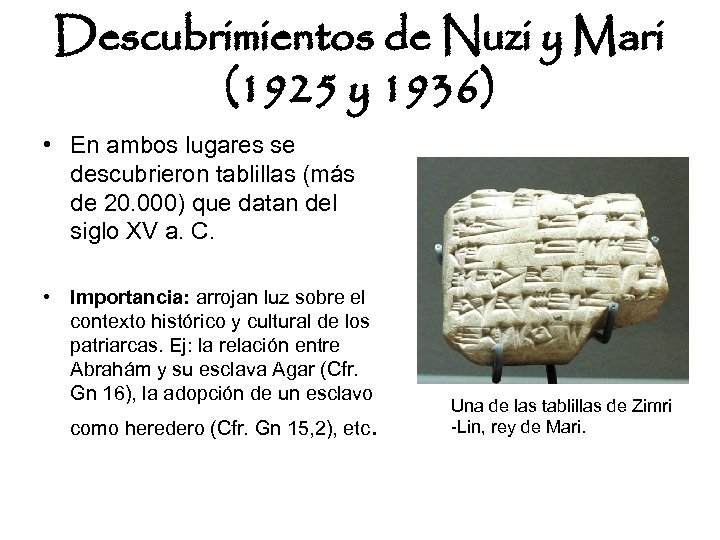 Descubrimientos de Nuzi y Mari (1925 y 1936) • En ambos lugares se descubrieron
