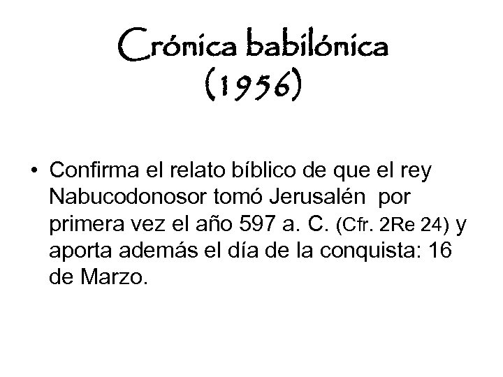 Crónica babilónica (1956) • Confirma el relato bíblico de que el rey Nabucodonosor tomó