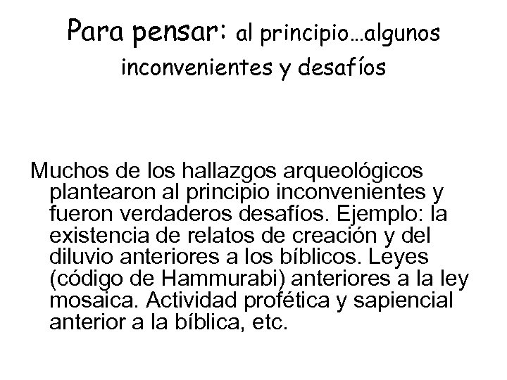 Para pensar: al principio…algunos inconvenientes y desafíos Muchos de los hallazgos arqueológicos plantearon al