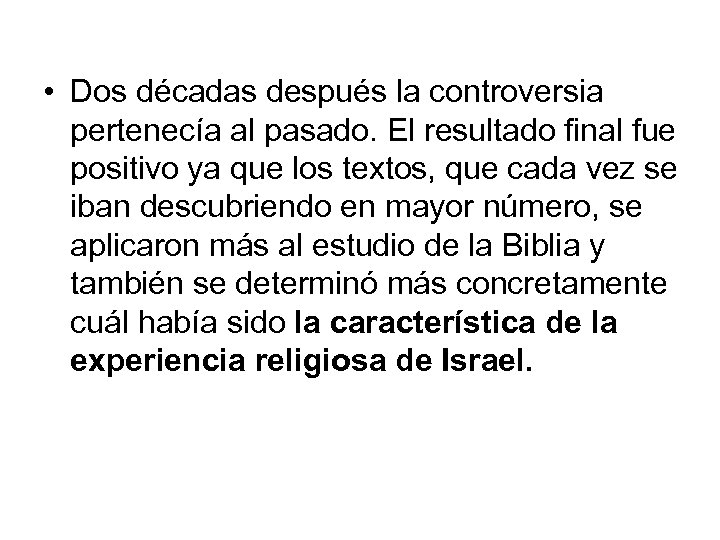  • Dos décadas después la controversia pertenecía al pasado. El resultado final fue