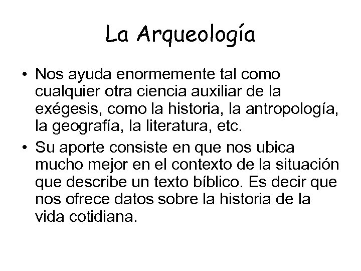 La Arqueología • Nos ayuda enormemente tal como cualquier otra ciencia auxiliar de la