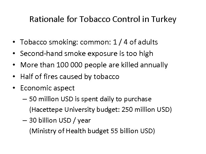 Rationale for Tobacco Control in Turkey • • • Tobacco smoking: common: 1 /