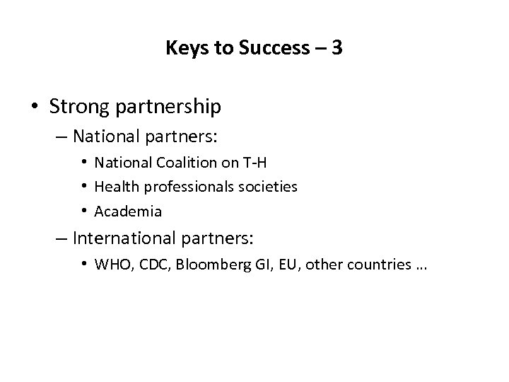 Keys to Success – 3 • Strong partnership – National partners: • National Coalition