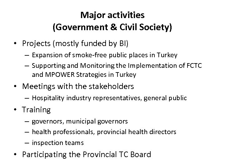 Major activities (Government & Civil Society) • Projects (mostly funded by BI) – Expansion