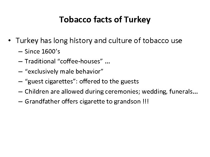 Tobacco facts of Turkey • Turkey has long history and culture of tobacco use
