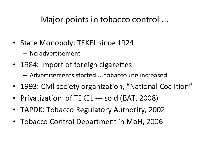 Major points in tobacco control. . . • State Monopoly: TEKEL since 1924 –