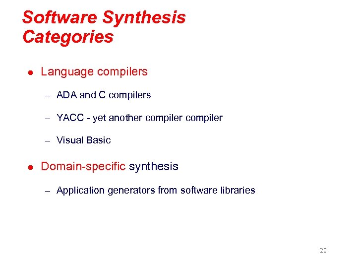 Software Synthesis Categories l Language compilers – ADA and C compilers – YACC -