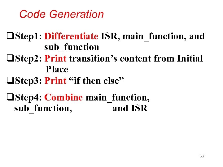 Code Generation q. Step 1: Differentiate ISR, main_function, and sub_function q. Step 2: Print