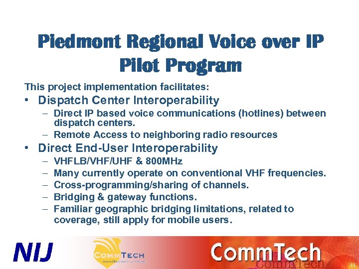 Piedmont Regional Voice over IP Pilot Program This project implementation facilitates: • Dispatch Center