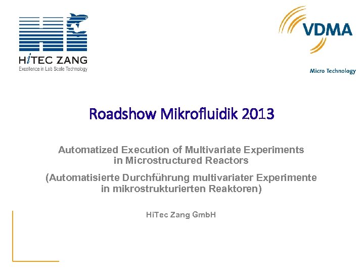 Roadshow Mikrofluidik 2013 Automatized Execution of Multivariate Experiments in Microstructured Reactors (Automatisierte Durchführung multivariater