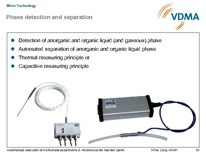 Micro Technology Phase detection and separation Detection of anorganic and organic liquid (and gaseous)