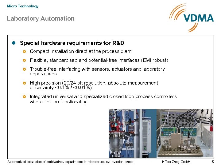 Micro Technology Laboratory Automation Special hardware requirements for R&D Compact installation direct at the
