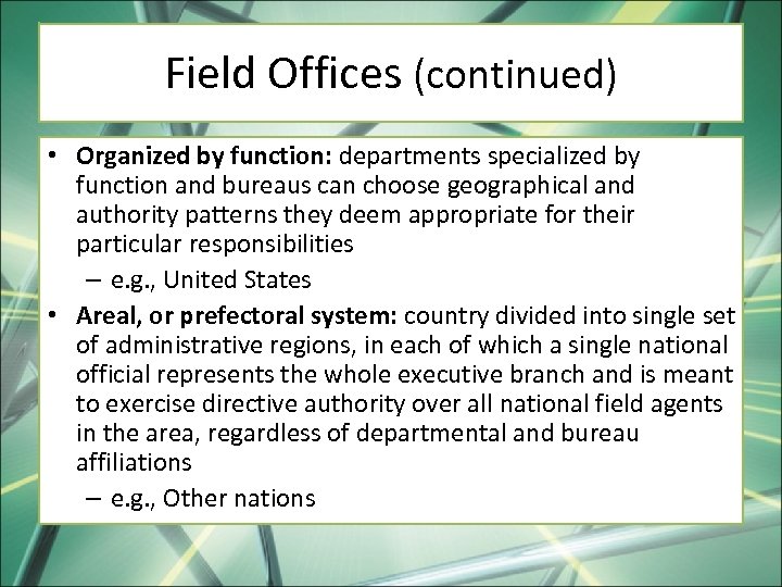 Field Offices (continued) • Organized by function: departments specialized by function and bureaus can