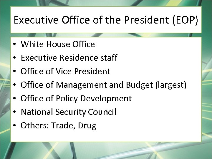 Executive Office of the President (EOP) • • White House Office Executive Residence staff