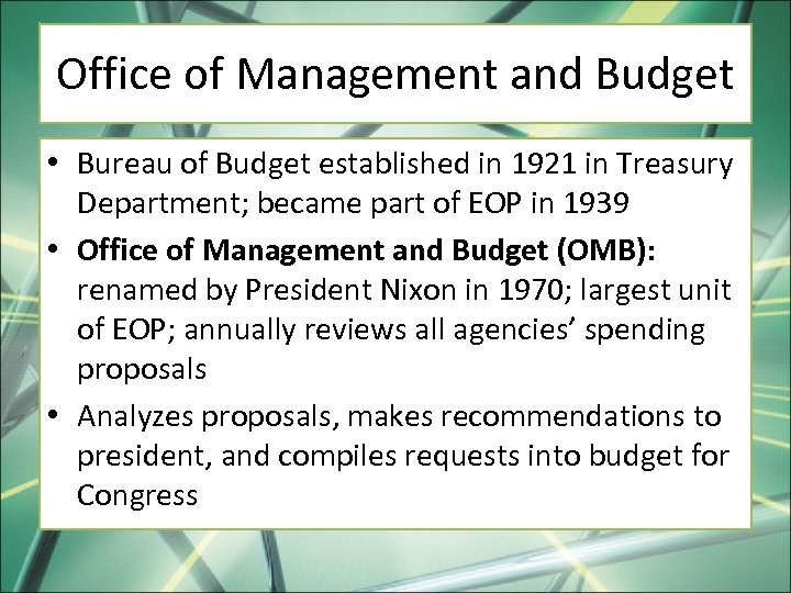 Office of Management and Budget • Bureau of Budget established in 1921 in Treasury