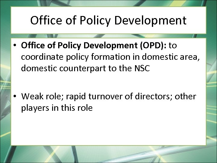 Office of Policy Development • Office of Policy Development (OPD): to coordinate policy formation