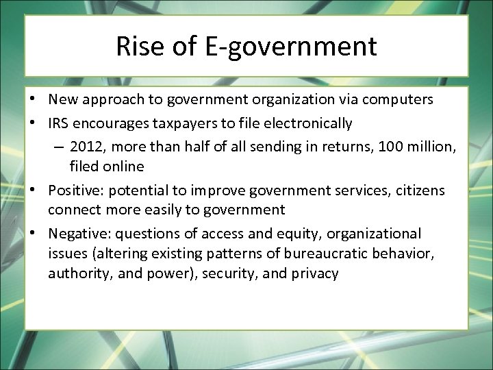 Rise of E-government • New approach to government organization via computers • IRS encourages