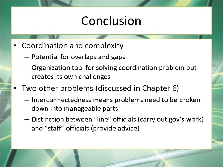 Conclusion • Coordination and complexity – Potential for overlaps and gaps – Organization tool