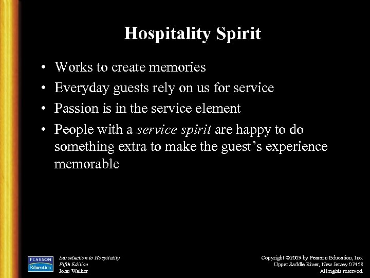 Hospitality Spirit • • Works to create memories Everyday guests rely on us for