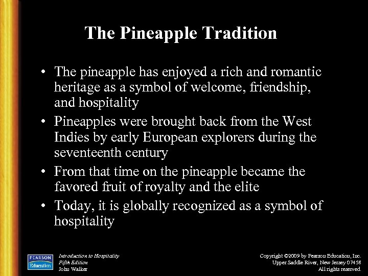 The Pineapple Tradition • The pineapple has enjoyed a rich and romantic heritage as