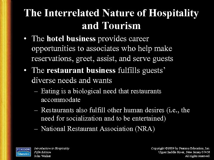 The Interrelated Nature of Hospitality and Tourism • The hotel business provides career opportunities