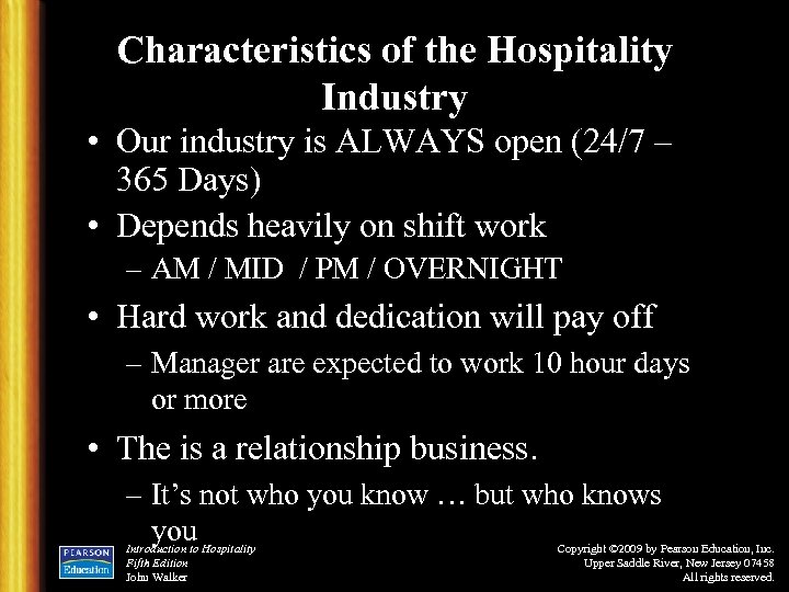 Characteristics of the Hospitality Industry • Our industry is ALWAYS open (24/7 – 365