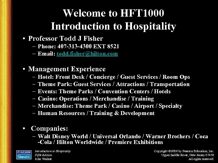 Welcome to HFT 1000 Introduction to Hospitality • Professor Todd J Fisher – Phone: