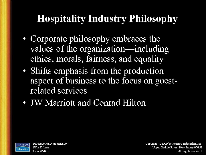Hospitality Industry Philosophy • Corporate philosophy embraces the values of the organization—including ethics, morals,