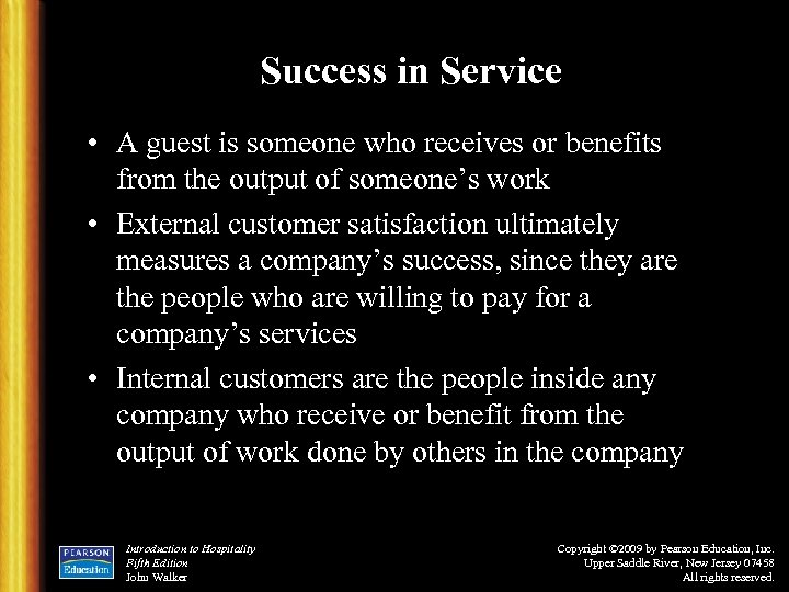 Success in Service • A guest is someone who receives or benefits from the