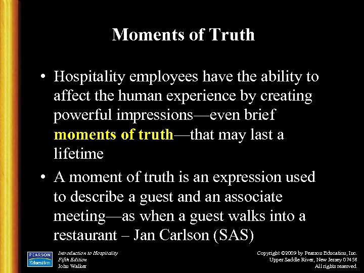 Moments of Truth • Hospitality employees have the ability to affect the human experience