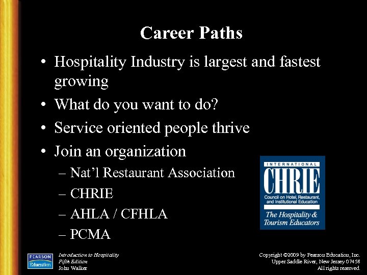 Career Paths • Hospitality Industry is largest and fastest growing • What do you