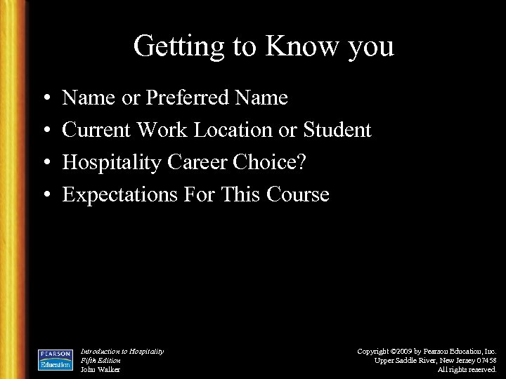 Getting to Know you • • Name or Preferred Name Current Work Location or