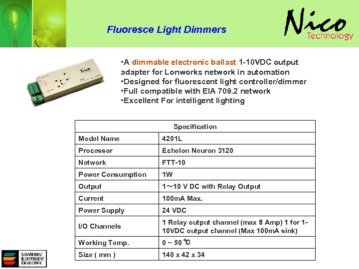 Fluoresce Light Dimmers • A dimmable electronic ballast 1 -10 VDC output adapter for